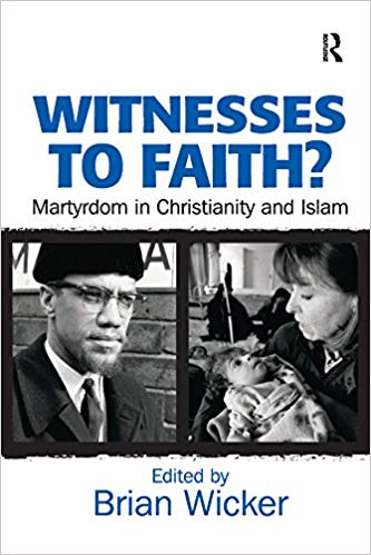 Witnesses to Faith? Martyrdom in Christianity and Islam